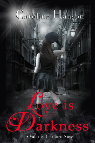 Love Is Darkness Valerie Dearborn Book 1 Kindle Edition By Hanson Caroline Literature Fiction Kindle Ebooks Amazon Com
