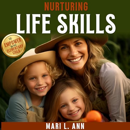 Nurturing Life Skills to Empower Your Elementary Child by Mari. L. Ann episode artwork