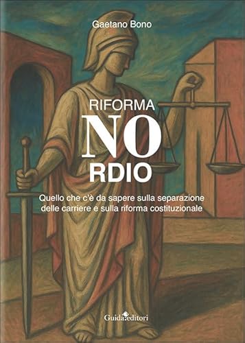 Riforma Nordio. Quello che c'è da sapere sulla separazione delle carriere e sulla riforma costituzionale