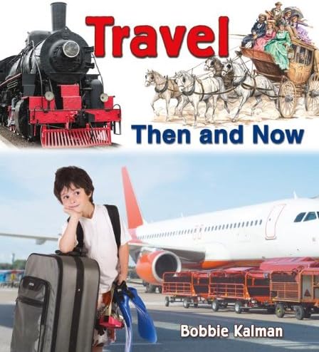 Travel Then and Now (From Olden Days to Modern Ways in Your Community)
