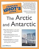 The Complete Idiot's Guide to the Arctic and Antarctic