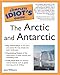 The Complete Idiot's Guide to the Arctic and Antarctic