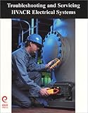 Troubleshooting and Servicing HVAC&R Electrical Systems