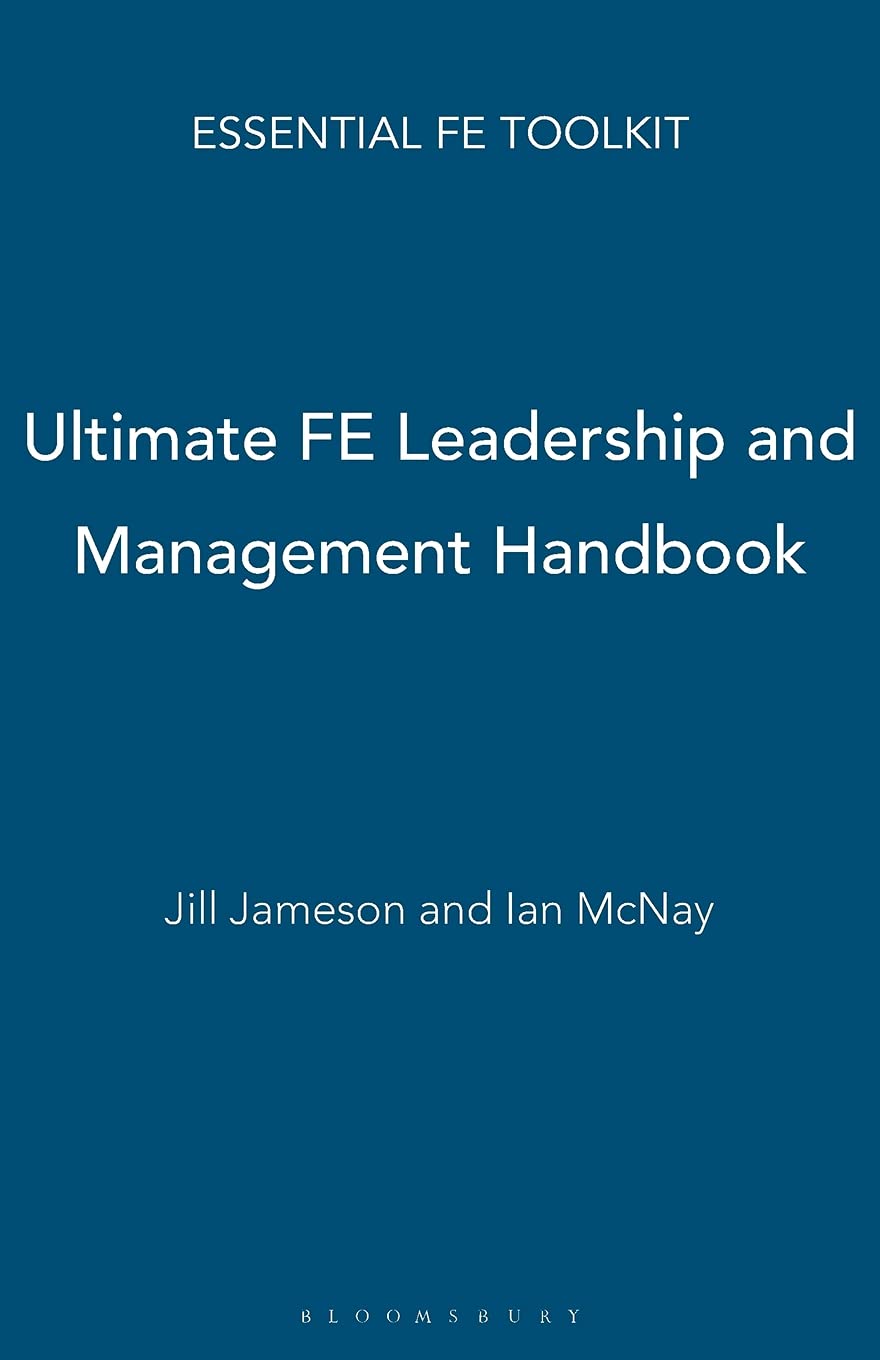 Ultimate FE Leadership and Management Handbook (Essential FE Toolkit)