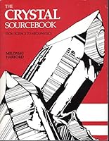The Crystal Sourcebook: From Science to Metaphysics 0961826789 Book Cover