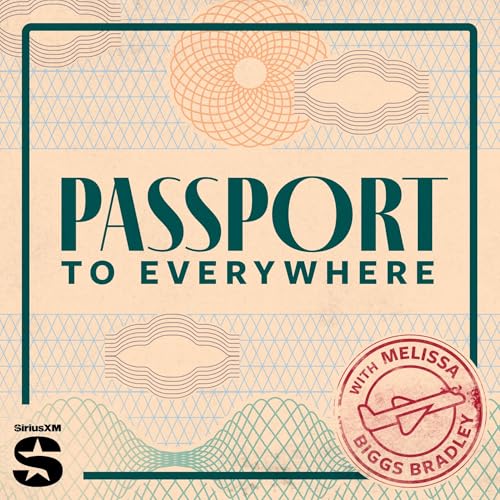 Passport to Everywhere with Melissa Biggs Bradley Podcast Por SiriusXM arte de portada