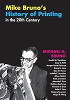 Mike Bruno's History of Printing in the 20th Century 0988673932 Book Cover