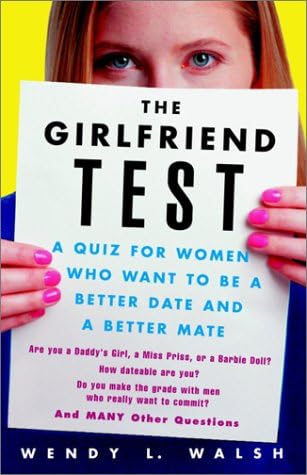 The Girlfriend Test: A Quiz for Women Who Want to Be a Better Date and a Better Mate Paperback – January 7, 2003