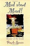 Mad About Mead: Nectar of the Gods