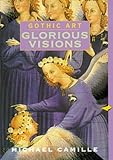  Gothic Art: Glorious Visions (perspectives) COLLEGE: Glorious Visions, Reprint