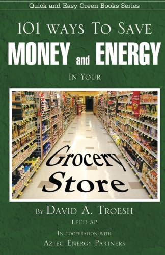 101 Ways to Save Money and Energy in Your Grocery Store