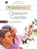 Teachers as Classroom Coaches: How to Motivate Students Across the Content Areas