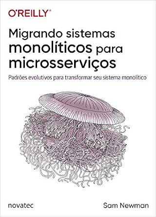Migrando sistemas monolíticos para microsserviços
