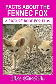 Paperback Facts About the Fennec Fox (A Picture Book For Kids) Book