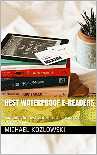 Best Waterproof e-readers: Find out the best waterproof e-readers of 2018/2019