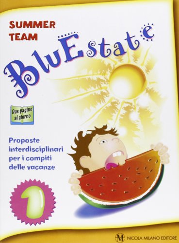 BluEstate. Proposte interdisciplinari per i compiti delle vacanze. Per la 1ª classe elementare