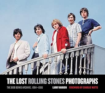 The Lost Rolling Stones Photographs: The Bob Bonis Archive, 1964-1966