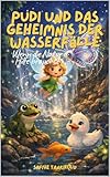 Pudi und das Geheimnis der Wasserfälle : Wenn die Natur Hilfe braucht!