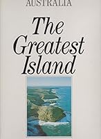 Australia, the greatest island: An aerial exploration of the Australian coastline 186302400X Book Cover