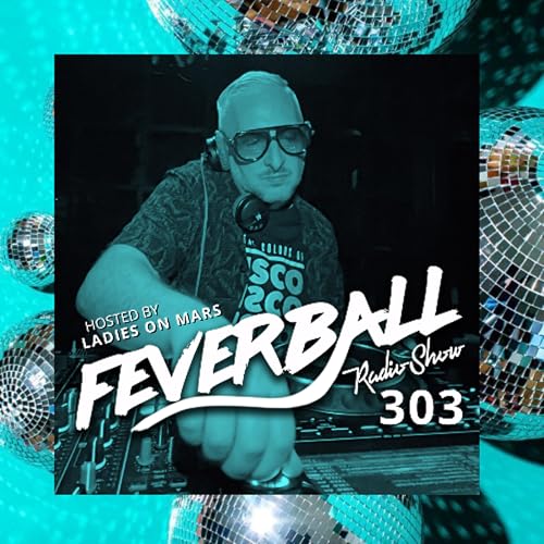 Feverball Radio Show 303 with Ladies On Mars