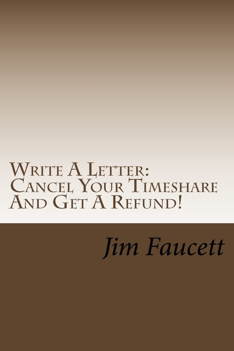 Write A Letter: Cancel Your Timeshare And Get A Refund!: A Step-by-Step Guide To Writing A Cancellation Letter That Works!