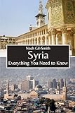 Syria: Everything You Need to Know