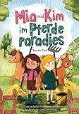 Mia und Kim im Pferdeparadies: 15 zauberhafte Pferdegeschichten für Erstleser zum Lesenlernen