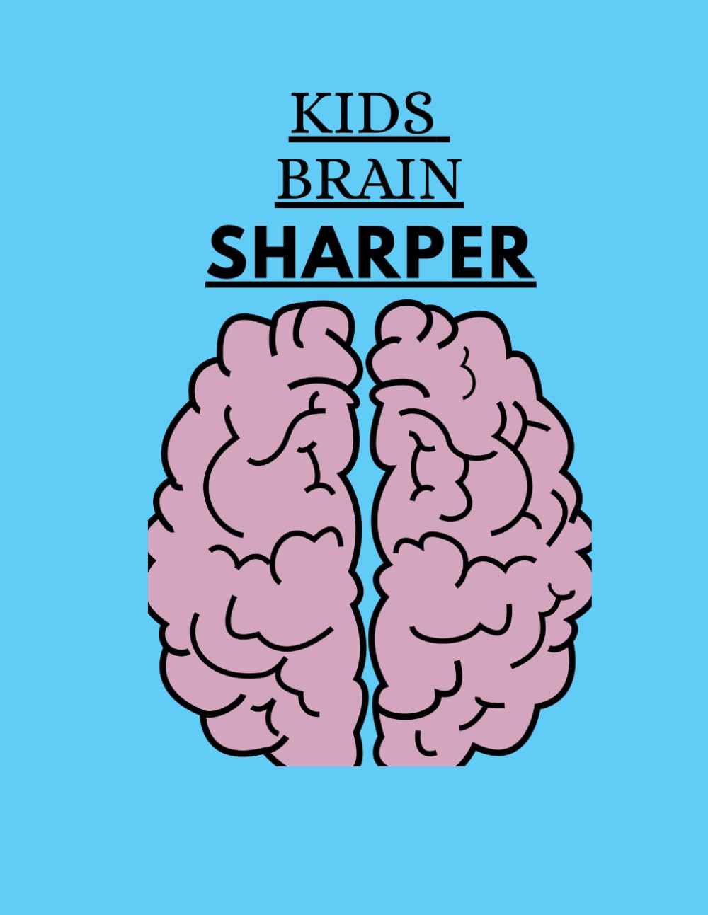 KID'S BRAIN SHARPER.: Addition, Subtraction, Multiplication, and Division Practice | Fun Mathematics Activity Book with Colorful Pages for Beginners,