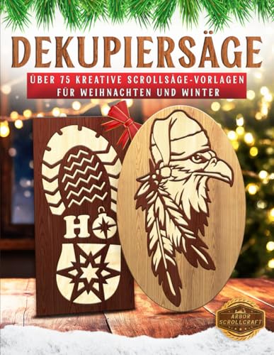 Dekupiersäge: Über 75 kreative Scrollsäge-Vorlagen für Weihnachten und Winter Dekupiersäge: Über 75 kreative Scrollsäge-Vorlagen für Weihnachten und Winter