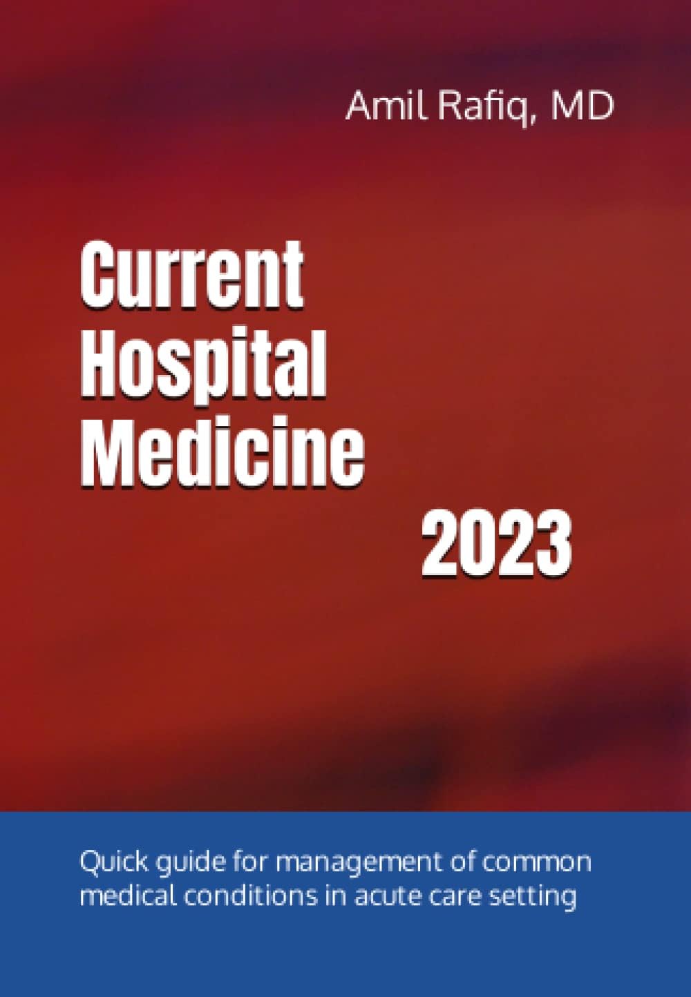 Current Hospital Medicine: Quick guide for management of common medical conditions in acute care setting Paperback – January 12, 2020