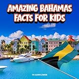 Amazing Bahamas Facts for Kids: A Fun Travel and Learning Book with Color Photos About the Caribbean, Swimming Pigs, Shipwrecks, Pirates, Nature, and ... Explorers (Amazing World Facts for Kids)