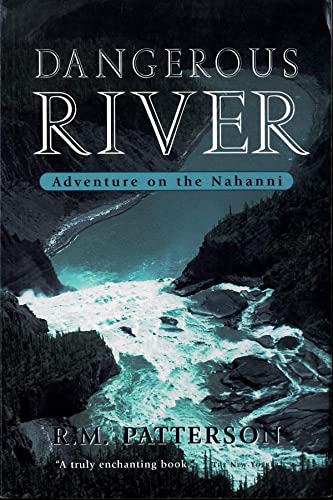 Dangerous River: Adventure on the Nahanni