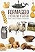 Formaggio E Pastoralismo In Sardegna. Storia, Cultura, Tradizione E Innovazione - 3