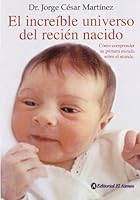 El increible universo del recien nacido/ The Incredible universe of the Newborn 9500203960 Book Cover