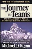 The Journey to Teams:  The New Approach to Achieve Breakthrough Business Performance
