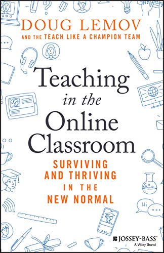 Teaching in the Online Classroom: Surviving and Thriving in the New Normal Teaching in the Online Classroom: Surviving and Thriving in the New Normal