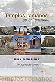Templos romanos de Extremadura: Album fotográfico - Samuel Rodríguez Carrero 
