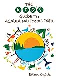 The Kid's Guide to Acadia National Park (Kid's Guides Series)