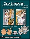  Wood, B: Old Limoges: Haviland Porcelain Design and Decor 1845-1865 (Schiffer Book for Collectors)