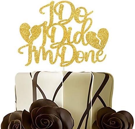 I Do I Did I Am Done Cake Topper - Farewell ,Divorce Party Decorations - Single AF, Good Bye Party Cake Topper (Double Sided Gold Glitter）