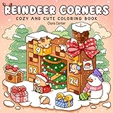 Reindeer Corners: Coloring Book for Teens and Adults featuring Cute Fuzzy Friends in Cozy Christmas Scenes and Pocket Spaces for Stress Relief and Relaxation