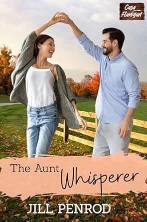 The Aunt Whisperer (Casa Flanigan Contemporary Christian Romance Book 2)
