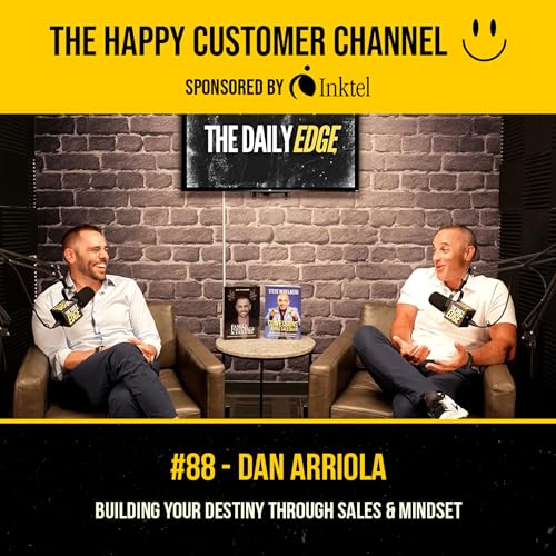 EP. 88 &ndash; Dan Arriola | Building Your Destiny Through Sales & Mindset