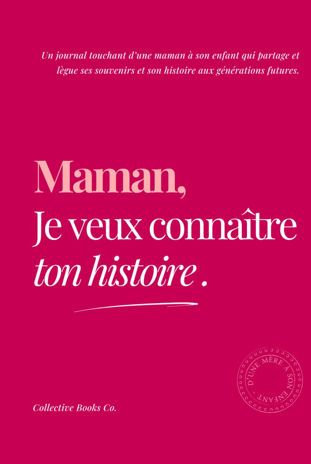 Maman, Je veux connaître ton histoire (French Edition)      Hardcover – July 11, 2025