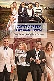  Schitt\'s Creek Awesome Trivia: Things You Don\'t Want To Miss In The Series (English Edition)