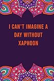  I can\'t imagine a day without xaphoon: funny notebook for women men, cute journal for writing, appreciation birthday christmas gift for xaphoon lovers