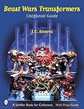Beast Wars Transformers: The Unofficial Guide with Price Guide (A Schiffer Book for Collectors)