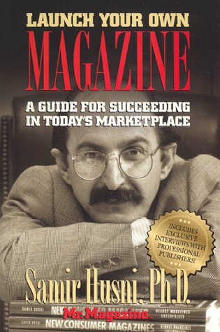 Launch Your Own Magazine: A Guide for Succeeding