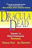 Dracula Is Dead: Travels in Post-Communist Romania