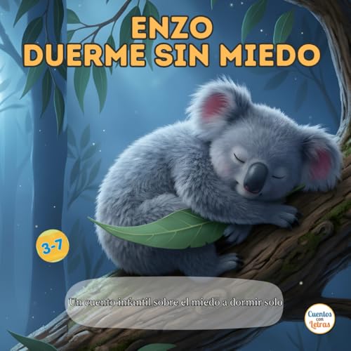 Enzo Duerme Sin Miedo: Cuento Infantil para Dormir y Vencer el Miedo a la Oscuridad (Libro Infantil Emocional para Niños y Niñas de 3 a 7 Años): Un ... a sentirse seguros, tranquilos y valientes Enzo Duerme Sin Miedo: Cuento Infantil para Dormir y Vencer el Miedo a la Oscuridad (Libro Infantil Emocional para Niños y Niñas de 3 a 7 Años): Un ... a sentirse seguros, tranquilos y valientes